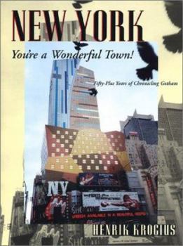 Hardcover New York, You're a Wonderful Town!: Fifty-Plus Years of Chronicling Gotham Book