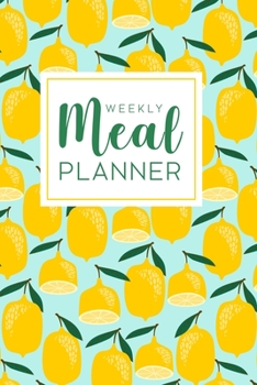 Paperback Weekly Meal Planner: 52 Week Food Planner Notebook, Diary, Log for Meal Planning with Grocery Shopping List - Lemons Pattern Book