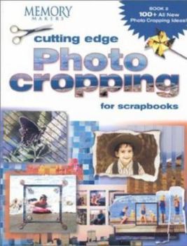 Paperback Cutting Edge Photo Cropping for Scrapbooks: Book 2 Book