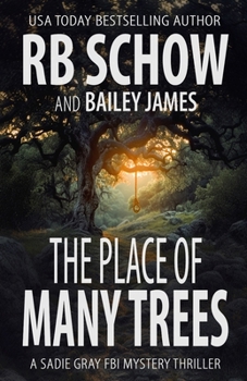 The Place of Many Trees: A Sadie Gray FBI Mystery Series - Book #6 of the A Sadie Gray FBI Mystery