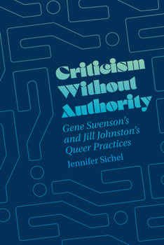 Criticism Without Authority: Gene Swenson's and Jill Johnston’s Queer Practices