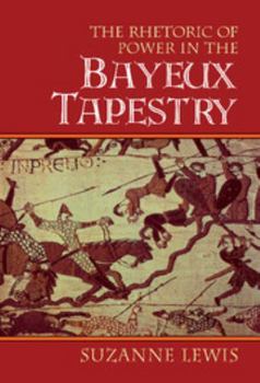 Hardcover The Rhetoric of Power in the Bayeux Tapestry Book