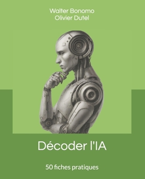 Paperback Décoder l'IA: 50 fiches pratiques pour tout comprendre (sans simplifier) et exercer son esprit critique [French] Book