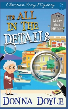 It's All in the Details: A Molly Grey Mystery - Book #10 of the Molly Grey