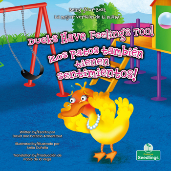 ¡Los patos también tienen sentimientos! (Ducks Have Feelings Too!) Bilingual (La mejor versión de ti mismo (Being Your Best) Bilingual)