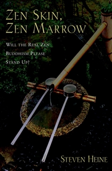 Hardcover Zen Skin, Zen Marrow: Will the Real Zen Buddhism Please Stand Up? Book