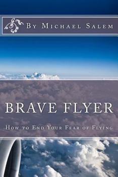 Paperback Brave Flyer: How to End Your Fear of Flying Book