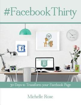 Paperback Facebook Thirty Workbook: Tips, hints and ideas for Facebook Business Pages Book