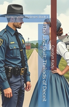 The Last Quilt: Threads of Deceit: Harmonyville Mysteries Book 1