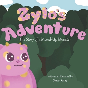 Zylo's Adventure: The Story of a Mixed-Up Monster