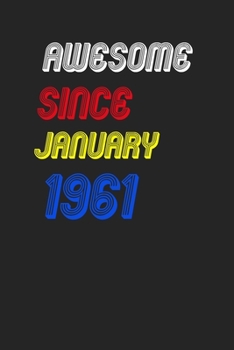 Paperback Awesome Since January 1961 Notebook Birthday Gift: Lined Notebook / Journal Gift, 120 Pages, 6x9, Soft Cover, Matte Finish Book