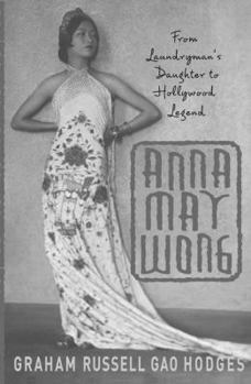 Hardcover Anna May Wong: From Laundryman's Daughter to Hollywood Legend Book