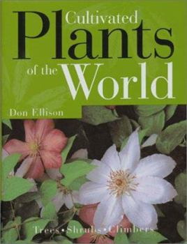 Hardcover Cultivated Plants of the World: Trees * Shrubs * Climbers Book