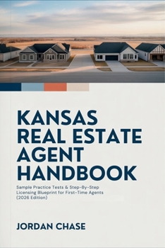 Paperback Kansas Real Estate Agent Handbook: Sample Practice Tests & Step-By-Step Licensing Blueprint for First-Time Agents (2026 Edition) Book