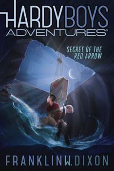 Secret of the Red Arrow - Book #1 of the Hardy Boys Adventures