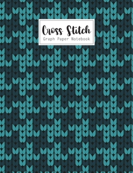 Paperback Cross Stitch Graph Paper Notebook: Cross Stitching 10 Lines per Inch Graphing Notebook Passion for Cross Stitch Creating Pattern Square Graph Paper De Book