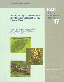 Paperback A Rapid Biodiversity Assessment of the Atewa Range Forest Reserve, Ghana: Rap Bulletin of Biological Assessment #47 Volume 47 Book