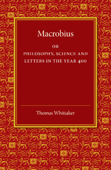 Paperback Macrobius: Or Philosophy, Science and Letters in the Year 400 Book