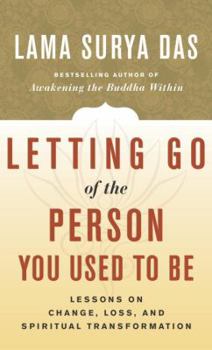 Hardcover Letting Go of the Person You Used to Be: Lessons on Change, Loss, and Spiritual Transformation Book