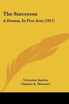 Paperback The Sorceress: A Drama, In Five Acts (1917) Book