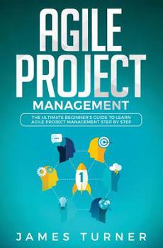 Paperback Agile Project Management: The Ultimate Beginner's Guide to Learn Agile Project Management Step by Step Book