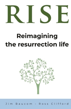 Paperback Rise: Reimagining the Resurrection Life Book