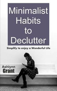 Paperback Minimalist Habits to Declutter: Simplify to Enjoy a Wonderful Life Book
