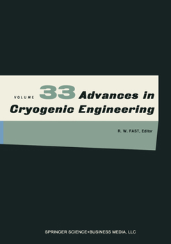 Advances in Cryogenic Engineering, Volume 33: 1987