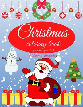 Christmas coloring book for kids: Charming Coloring Book for Children 2-4 Years – Perfect Gift for Toddlers & Kids – Easy Christmas Coloring Design - ... Claus, Christmas Tree, snowman, and more!