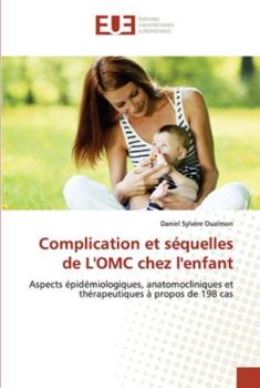 Complication et séquelles de L'OMC chez l'enfant: Aspects épidémiologiques, anatomocliniques et thérapeutiques à propos de 198 cas