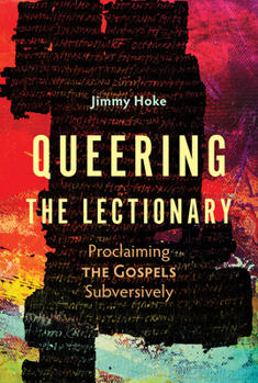 Paperback Queering the Lectionary: Proclaiming the Gospels Subversively Book