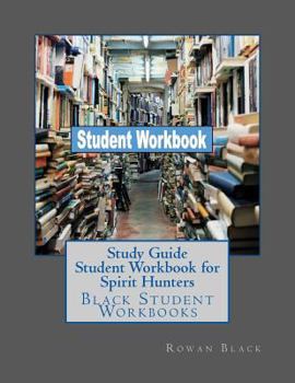 Study Guide Student Workbook for Spirit Hunters: Black Student Workbooks