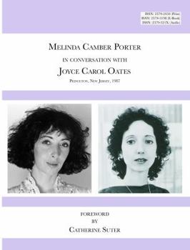 Hardcover Melinda Camber Porter In Conversation with Joyce Carol Oates, 1987 Princeton University: ISSN Volume 1, Number 6: Melinda Camber Porter Archive of Cre Book