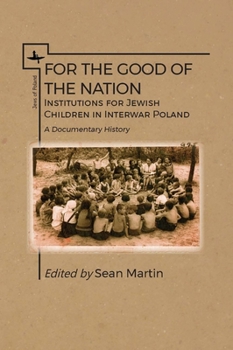 Paperback For the Good of the Nation: Institutions for Jewish Children in Interwar Poland. a Documentary History Book