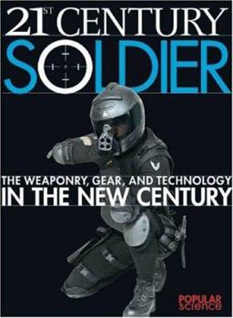 Hardcover Popular Science: 21st Century Soldier: The Weaponry, Gear, and Technology in the New Century Book