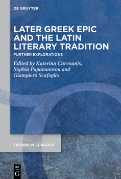 Hardcover Later Greek Epic and the Latin Literary Tradition: Further Explorations Book