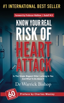 Know Your Real Risk of Heart Attack: Is The Single Biggest Killer Lurking In You And What To Do About It