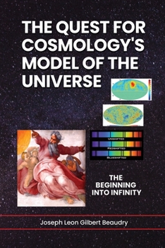 Paperback The Quest for Cosmology's Model of the Universe: The Beginning into Infinity Book
