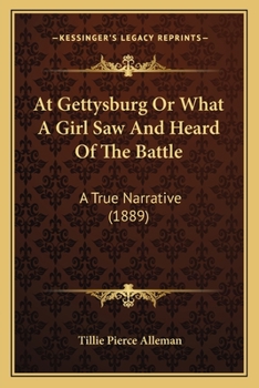 Paperback At Gettysburg Or What A Girl Saw And Heard Of The Battle: A True Narrative (1889) Book