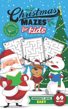 Paperback Christmas Mazes for Kids 69 Mazes Difficulty Level Easy: Fun Maze Puzzle Activity Game Books for Children - Holiday Stocking Stuffer Gift Idea - Santa Book