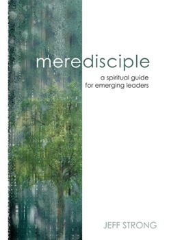 Paperback Mere Disciple: a spiritual guide for emerging leaders Book
