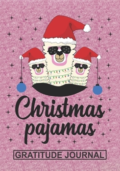 Llama Christmas Pajama - Gratitude Journal: Blank Lined Journal Notebooks Christmas Gift For llama lovers and alpaca ,Animal Lovers Xmas Gift For Favorite Person