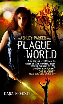 Plague World - Book #3 of the Ashley Parker