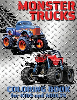 Monster Trucks: Coloring Book for Kids and Adults 50 Pages of Big Monster Trucks Designed To Relax And Calm