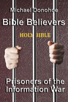 Paperback Bible Believers Prisoners of the Information War Book