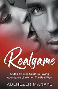 Paperback RealGame: A Step-by-Step Guide To Having Abundance of Women Book