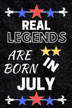 Paperback Real Legends are Born in July: This makes a perfect gift for yourself or anyone else in your world who has a birthday in July Book