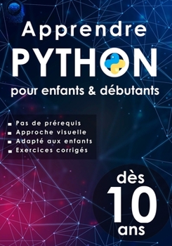 Paperback Apprendre python pour enfants & débutants: programmation python pour enfants dès 10 ans [French] Book