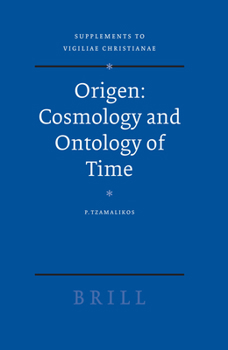 Origen: Cosmology and Ontology of Time (Supplements to Vigiliae Christianae) (Supplements to Vigiliae Christianae) - Book  of the Vigiliae Christianae, Supplements