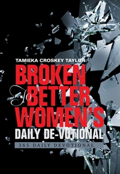 Hardcover Broken to Better Women's Daily De-Votional: 365 Daily Devotional Book